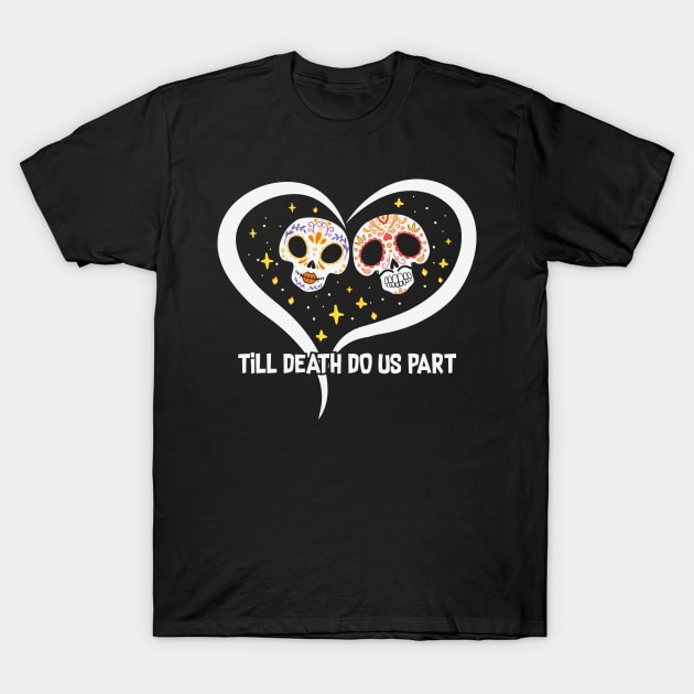 Till Death Do Us Part Skeleton Skull T-Shirt by MZeeDesigns